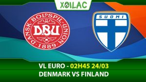 Soi kèo Đan Mạch vs Phần Lan, 02h45 ngày 24/03/2023