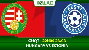 Soi kèo Hungary vs Estonia, 01h30 ngày 24/03/2023