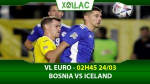 Soi kèo Bosnia vs Iceland, 02h45 ngày 24/03/2023