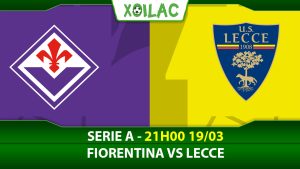 Soi kèo Fiorentina vs Lecce, 21h00 ngày 19/03/2023