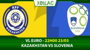 Soi kèo Kazakhstan vs Slovenia, 22h00 ngày 23/03/2023