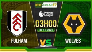 Soi kèo Fulham vs Wolves, 03h00 ngày 28/11/2023